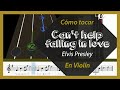 Cmo tocar cant help falling in love en violin  play along