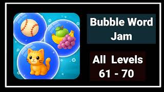 Bubble Word Jam All Levels 61 - 62 - 63 - 64 - 65 - 66 - 67 - 68 - 69 - 70 Solution Walkthrough