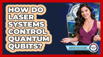 How Do Laser Systems Control Quantum Qubits?