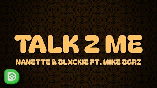 Nanette &amp; Blxckie - Talk 2 Me (Lyrics) ft. Mike BGRZ