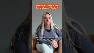 What do you enjoy about being a Support Worker?