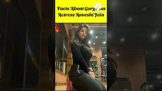 Facts About Gorgeous Actress Anveshi Jain Fact Lover 420