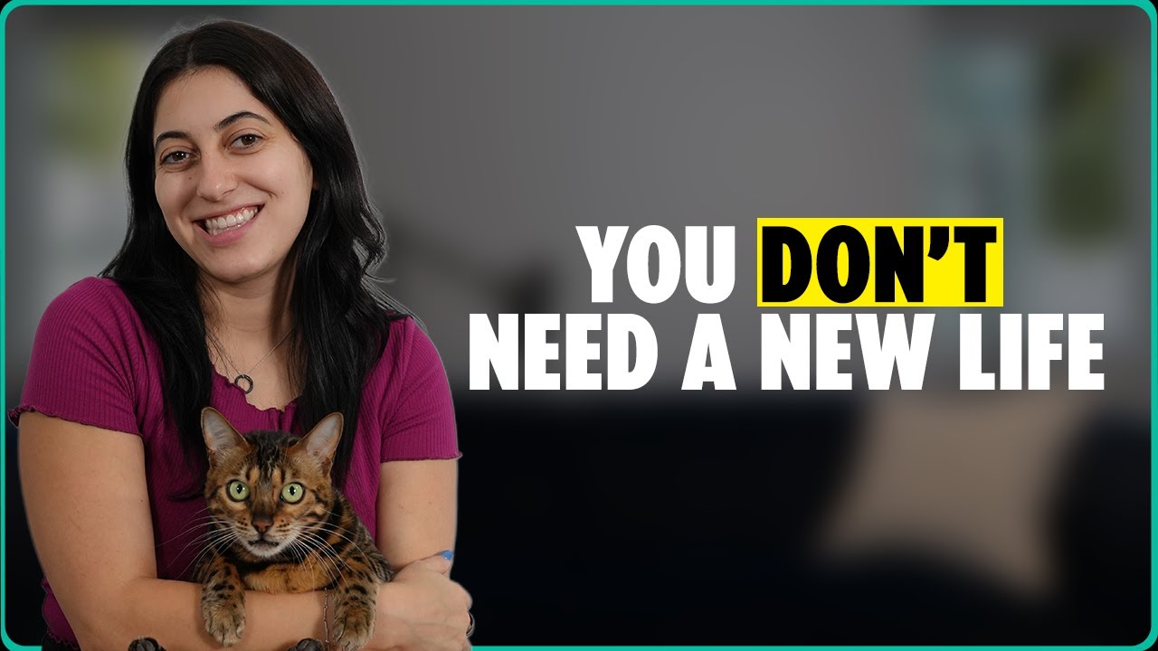 You Don’t Need a New Life! You Need New Habits