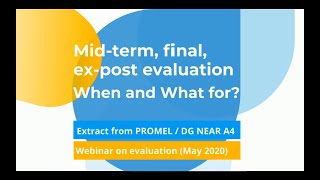 Mid term, final, ex post evaluation    When and what for?