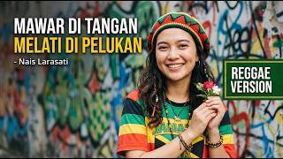 MAWAR DI TANGAN MELATI DI PELUKAN - Nais Larasati - Raggae Version Cover BY WIJAYANTI MUSIC AI