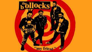 THE BOLLOCKS - MY FRIEND
