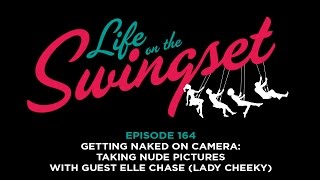 SS 164: Getting Naked on Camera: Taking Nude Pictures with Guest Elle Chase (Lady Cheeky)