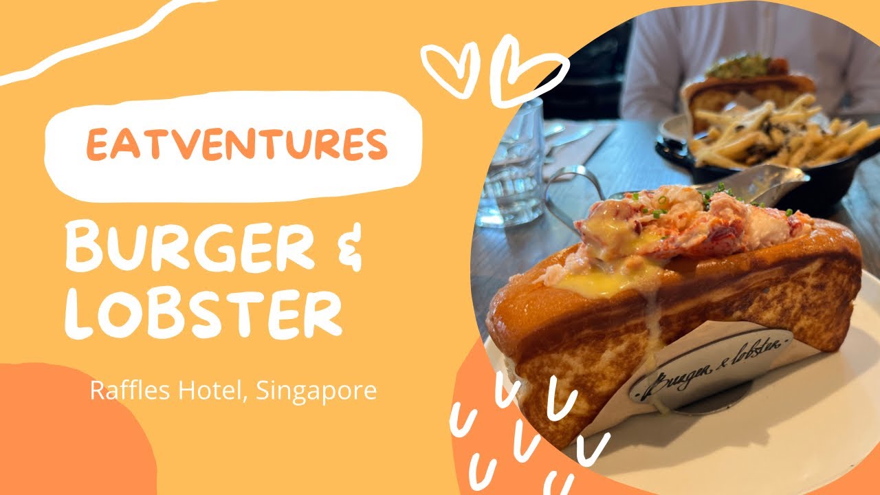 Eatventures EP. 1 Burger & Lobster, Raffles Hotel, Singapore YouTube