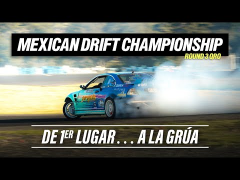 FROM FIRST PLACE... TO THE CRANE - MEXICAN DRIFT CHAMPIONSHIP in Queretaro