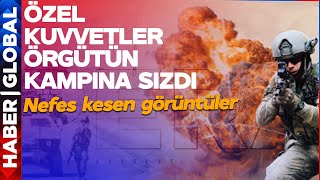 Özel Kuvvetler Örgütün Kampına Sızdı! Nefes Kesen Görüntüler