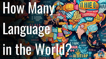 How Many Languages in the World? | How Many?