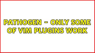 Pathogen - only some of vim plugins work