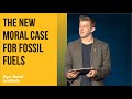 The New Moral Case for Fossil Fuels by Alex Epstein