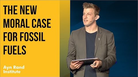 The New Moral Case for Fossil Fuels by Alex Epstein