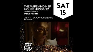 The Wife and Her House Husband - World Premiere - October 15th, New York