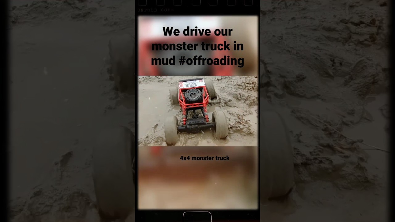 we drive our monster truck in muddy road 