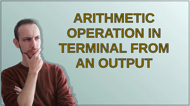 Arithmetic operation in terminal from an output