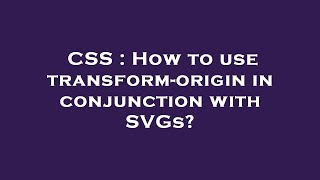 CSS : How to use transform-origin in conjunction with SVGs