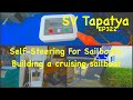 Selfsteering for sailboats building a cruising sailboat  sv tapatya ep322