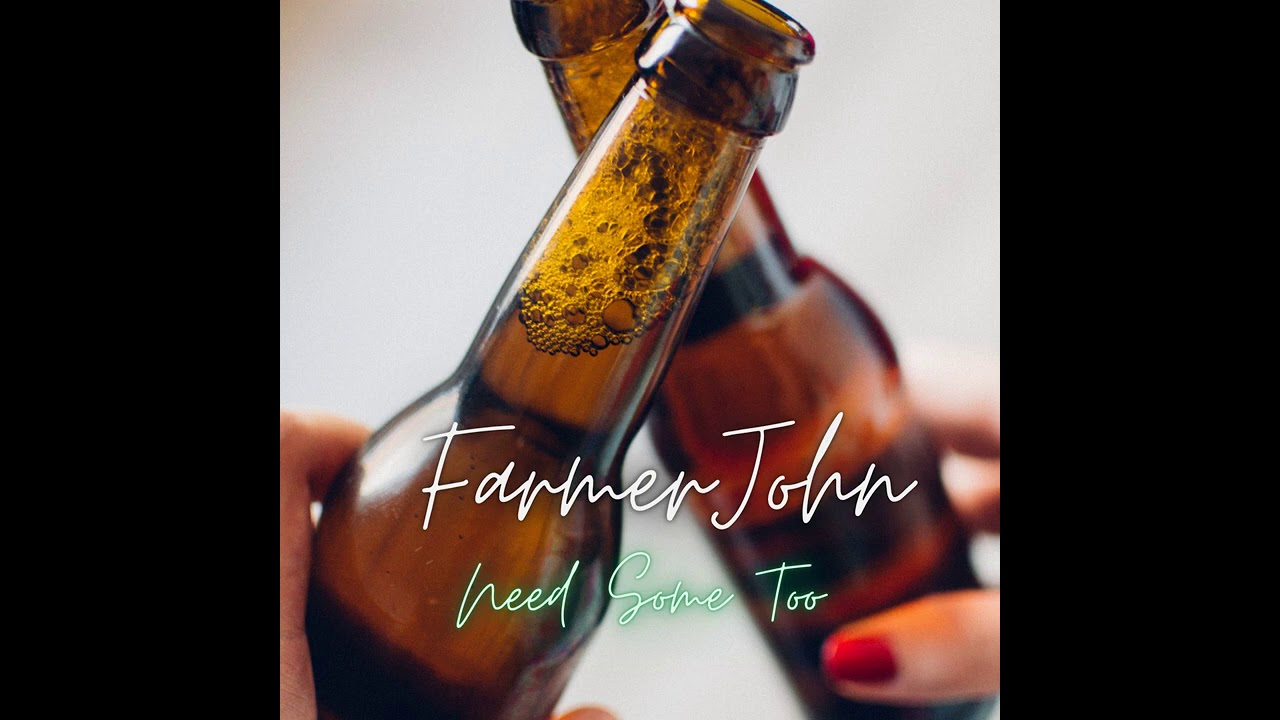 FarmerJohn - Need Some Too