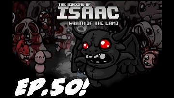 The Binding of Isaac Wrath of the Lamb Walkthrough Ep.50-THE FALLEN!