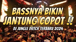 BASSNYA BIKIN JANTUNG COPOT !! DJ JUNGLE DUTCH FULL BASS BETON TERBARU 2024 ANTI DROP