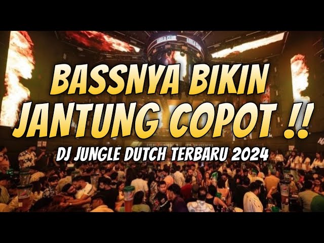 BASSNYA BIKIN JANTUNG COPOT !! DJ JUNGLE DUTCH FULL BASS BETON TERBARU 2024 ANTI DROP class=