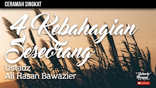 Ceramah Singkat : 4 Kebahagiaan Bagi Seseorang - Ustadz Ali Hasan Bawazier