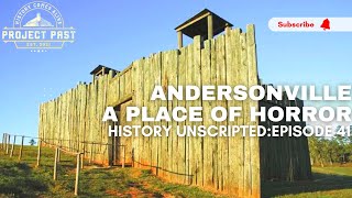 Andersonville Prison : A Place Of Horror | Civil War Prison | Project Past | History Unscripted