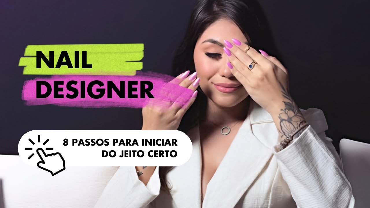 Como Começar na Profissão de Nail Designer: 8 Passos para Iniciar do Jeito Certo! 💅✨