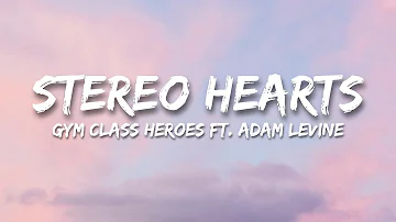 Gym Class Heroes - Stereo Hearts ft. Adam Levine (Lyrics)