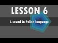 Lesson 6  Polish alphabet: Ł sound in Polish language