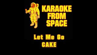 Video thumbnail of "CAKE • Let Me Go | Karaoke • Instrumental • Lyrics"