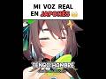 Esta es mi Voz natural cuando no soy Vtuber...
