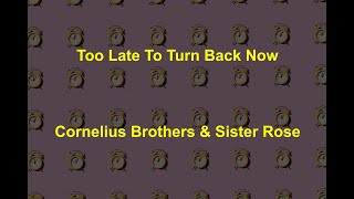 Too Late To Turn Back Now  - Cornelius Brothers & Sister Rose - with lyrics