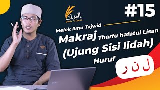 EP15 Makhraj ل ن ر Tharfu hafatul lisan (Ujung sisi lidah) - Ustadz Hamdani Aboe Syuja'