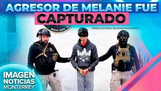 Capturan a Christian "N", agresor de Melanie | Noticias MTY con Claudia Ovalle