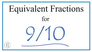 How to Find Equivalent Fractions for 9/10