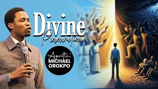 Divine Preservation  Apostle Michael Orokpo