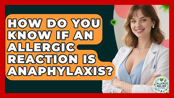 How Do You Know If An Allergic Reaction Is Anaphylaxis? - Allergy Relief Guide