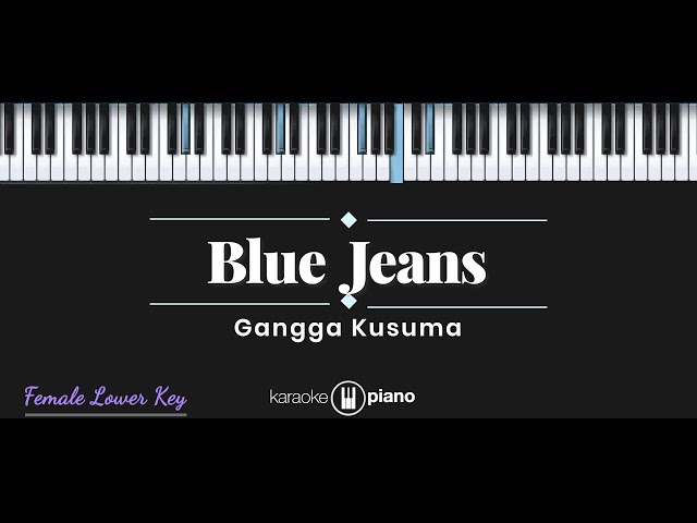 Blue Jeans - Gangga Kusuma (KARAOKE PIANO - FEMALE LOIWER KEY) class=