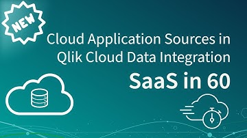 SaaS in 60 - New Cloud Application Sources in Qlik Cloud Data Integration