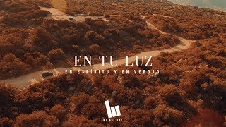 Video thumbnail of "En Tu Luz - En Espíritu y En Verdad | Letra"