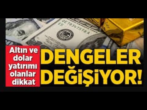 ''DENGELER DEĞİŞİYOR'' Altın ve Dolar yatırımı Olanlar DİKKAT ETSİN..!