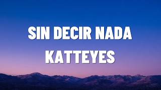 sin decir nada katteyes Letra - Katteyes - PONTE PONTE