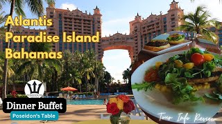 Atlantis Paradise Island |All you can Eat Dinner BUFFET | Poseidon's Table | Bahamas 2023 |Tour Cost