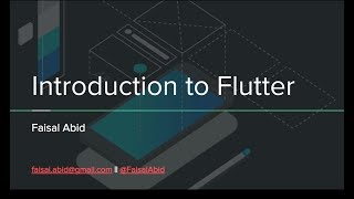 Introduction to Flutter - Faisal Abid