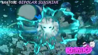 【Nightcore】 Bipolar Sunshine 💎ω💎