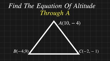 Find The Equation Of Altitude Of Triangle From Three Vertices | Solved Problem