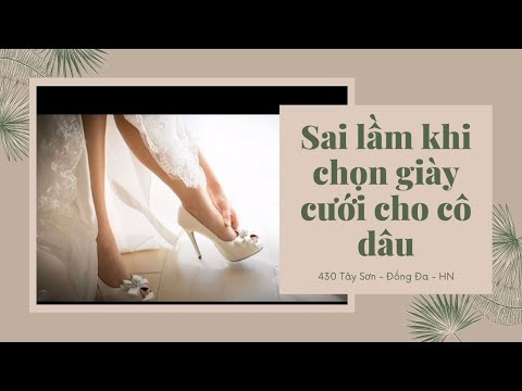 Video: Cách Chọn Giày Cho Cô Dâu